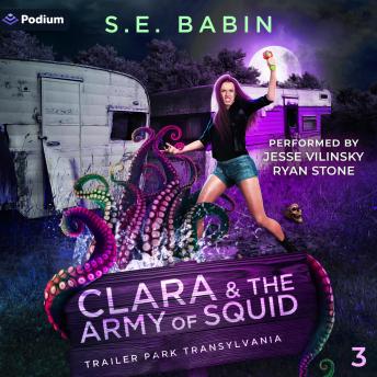 Clara & the Army of Squid: Trailer Park Transylvania, Book 3