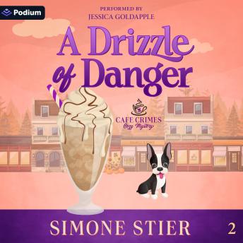A Drizzle of Danger: A Cafe Crimes Cozy Mystery Series, Book 2