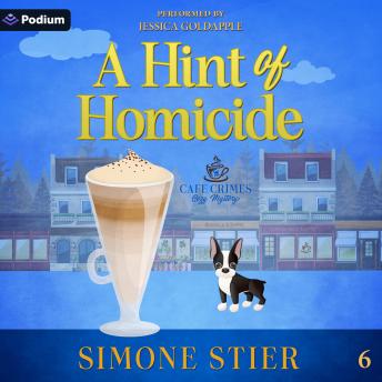 A Hint of Homicide: A Cafe Crimes Cozy Mystery Series, Book 6