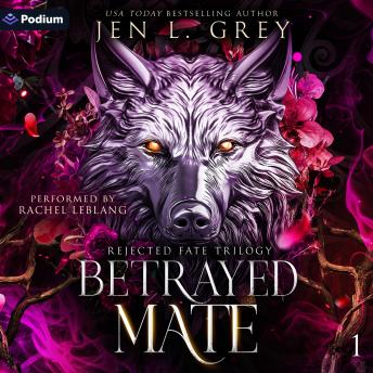 Betrayed Mate: Rejected Fate Trilogy, Book 1