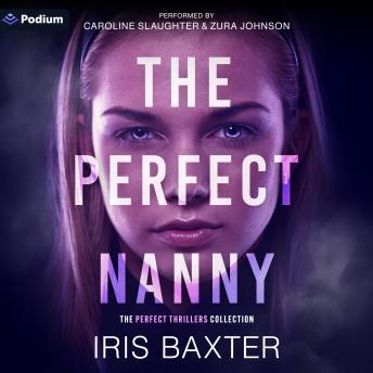The Perfect Nanny: A Perfect Thrillers Collection Standalone