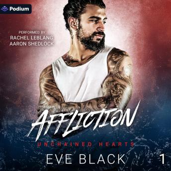 Affliction: Unchained Hearts, Book 1