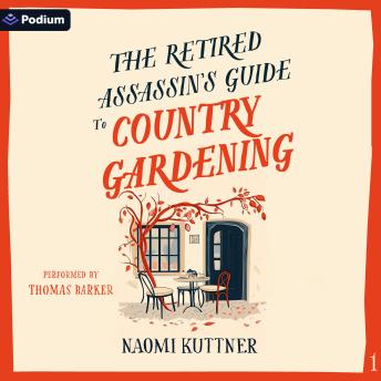 The Retired Assassin's Guide to Country Gardening: Retired Assassin's Guide, Book 1
