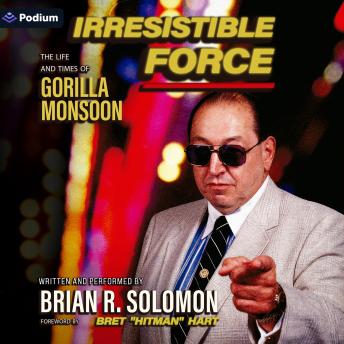 Irresistible Force: The Life and Times of Gorilla Monsoon