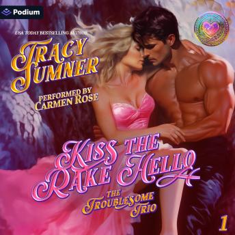 Kiss the Rake Hello: The Troublesome Trio, Book 1