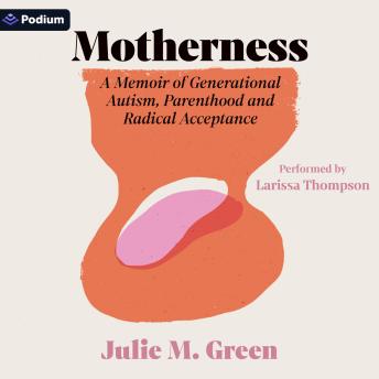 Motherness: A Memoir of Generational Autism, Parenthood, and Radical Acceptance