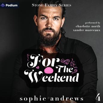For the Weekend: Stone Family Series, Book 4