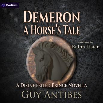 Demeron: A Horse's Tale: A Disinherited Prince Novella