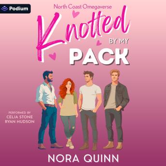 Knotted by My Pack: A North Coast Omegaverse Standalone