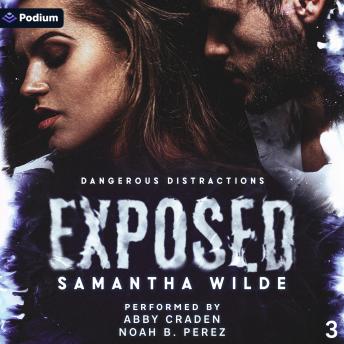 Exposed: Dangerous Distractions, Book 3