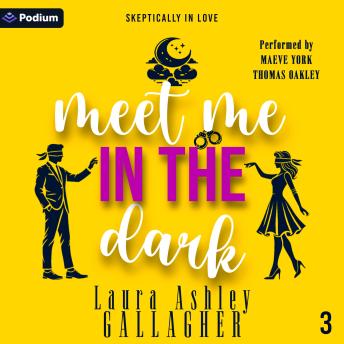 Meet Me in the Dark: Skeptically in Love, Book 3