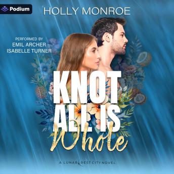 Knot All Is Whole: A Lunarcrest City Omegaverse Standalone