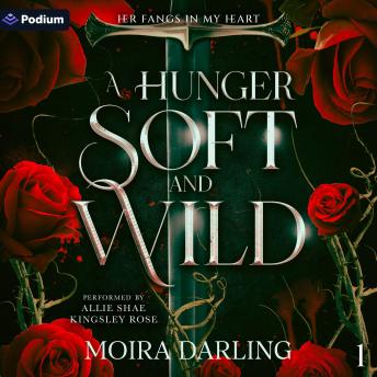 A Hunger Soft and Wild: Her Fangs in My Heart, Book 1