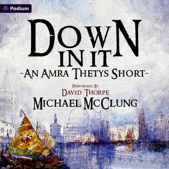Down In It: An Amra Thetys Novella