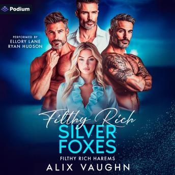 Filthy Rich Silver Foxes: A Filthy Rich Harems Standalone