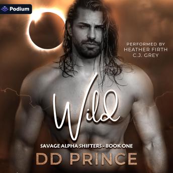 Wild: Savage Alpha Shifters, Book 1