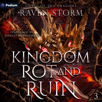 Kingdom of Rot & Ruin: Curse of the Dragons, Book 3