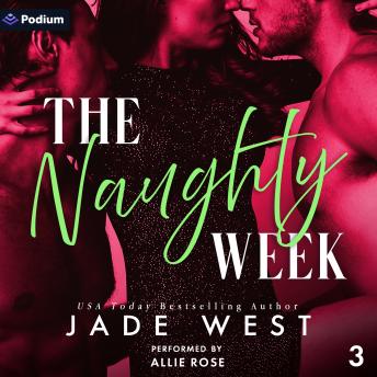 The Naughty Week: Naughtier and Naughtier, Book 3
