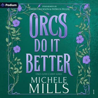 Orcs Do It Better: Orcs Love Curvy Girls, Book 1