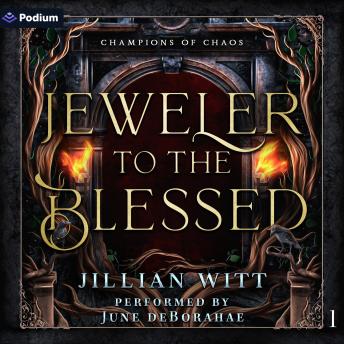 Jeweler to the Blessed: Champions of Chaos, Book 1