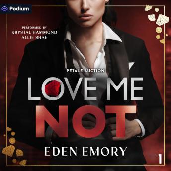 Love Me Not: Pétale Auction, Book 1