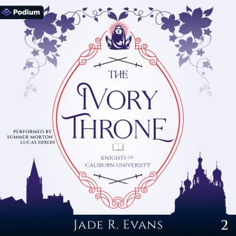 The Ivory Throne: Knights of Caliburn University, Book 2