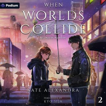 When Worlds Collide: Between Worlds, Book 2