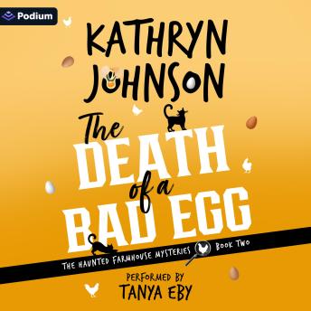 The Death of a Bad Egg: The Haunted Farmhouse Mysteries, Book 2