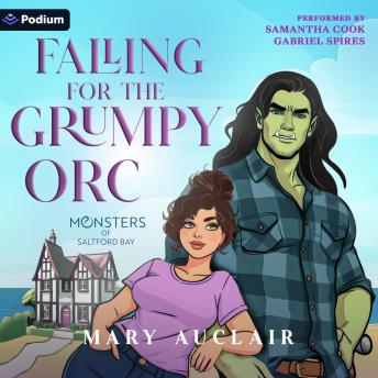 Falling for the Grumpy Orc: A Monsters of Saltford Bay Standalone