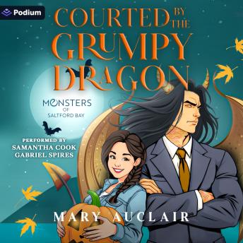 Courted by the Grumpy Dragon: A Monsters of Saltford Bay Standalone