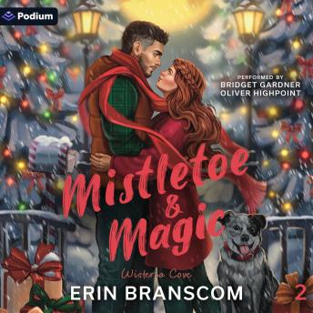 Mistletoe & Magic: Wisteria Cove, Book 2