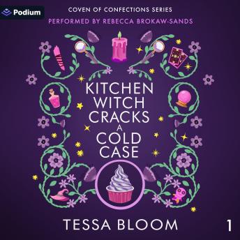 Kitchen Witch Cracks a Cold Case: Coven of Confections Series, Book 1