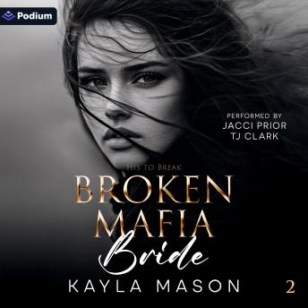 Broken Mafia Bride: His to Break, Book 2