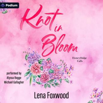 Knot in Bloom: A Honeyridge Falls Standalone