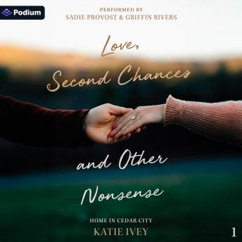 Love, Second Chances and Other Nonsense: Home in Cedar City, Book 1
