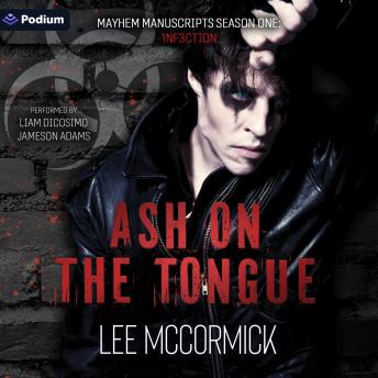 Ash on the Tongue: A Mayhem Manuscripts Season One: 1nf3ction Standalone
