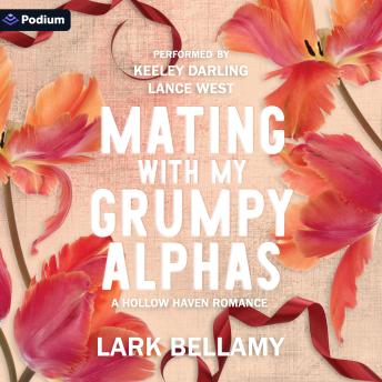 Mating with My Grumpy Alphas: A Hollow Haven Standalone