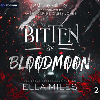 Bitten by Bloodmoon: Mateless Shifters, Book 2