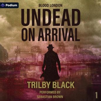 Undead on Arrival: Blood London, Book 1