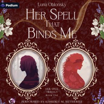 Her Spell That Binds Me: Her Spell Trilogy, Book 1
