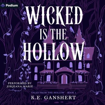 Wicked Is the Hollow: Tales from the Hollow, Book 1