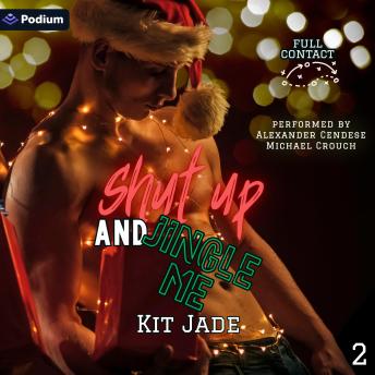 Shut Up and Jingle Me: Full Contact, Book 2