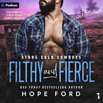 Filthy and Fierce: Stone Cold Cowboys, Book 1