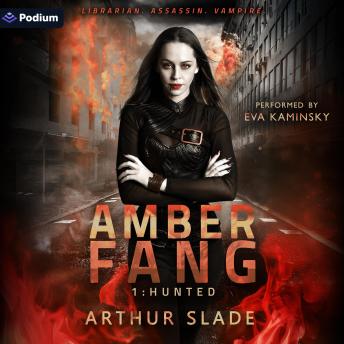 Amber Fang: Hunted: Librarian. Assassin. Vampire., Book 1