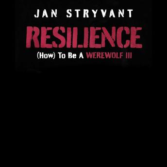 Resilience: How to Be a Werewolf