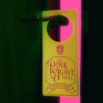 The Pink Agave Motel & Other Stories