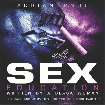 Sex Education Written By A Black Woman: Sex Talk And Activities For You And Your Partner