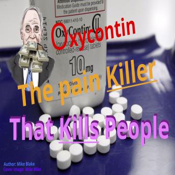 Oxycontin: The Pain Killer that Kills People