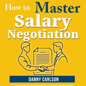 How to Master Salary Negotiations: Get Paid What You’re Worth With Confidence