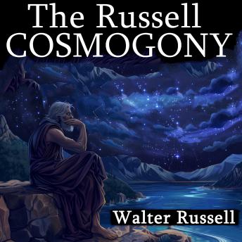 The Russell Cosmogony: A New Concept of Light, Matter, and Energy
